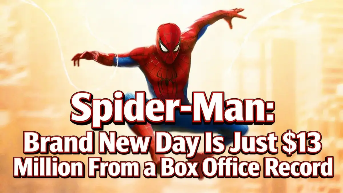 Spider-Man: Brand New Day Is Just $13 Million